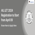 AIL LET 2024 Registration to Start from April 09, Know How to Apply Here